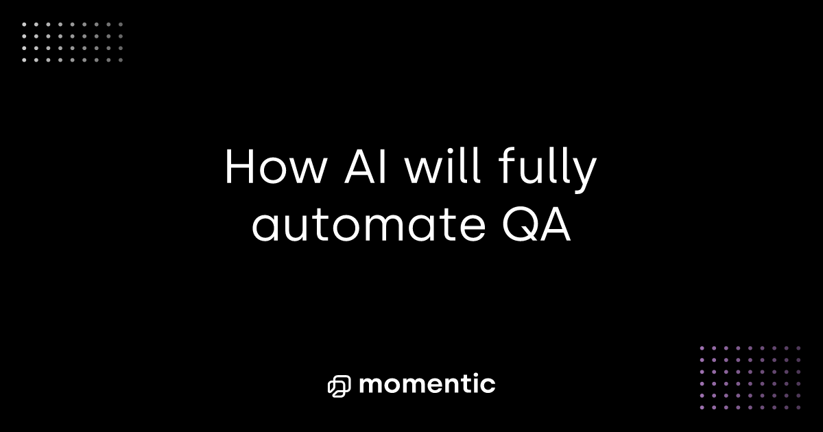 How AI will fully automate QA