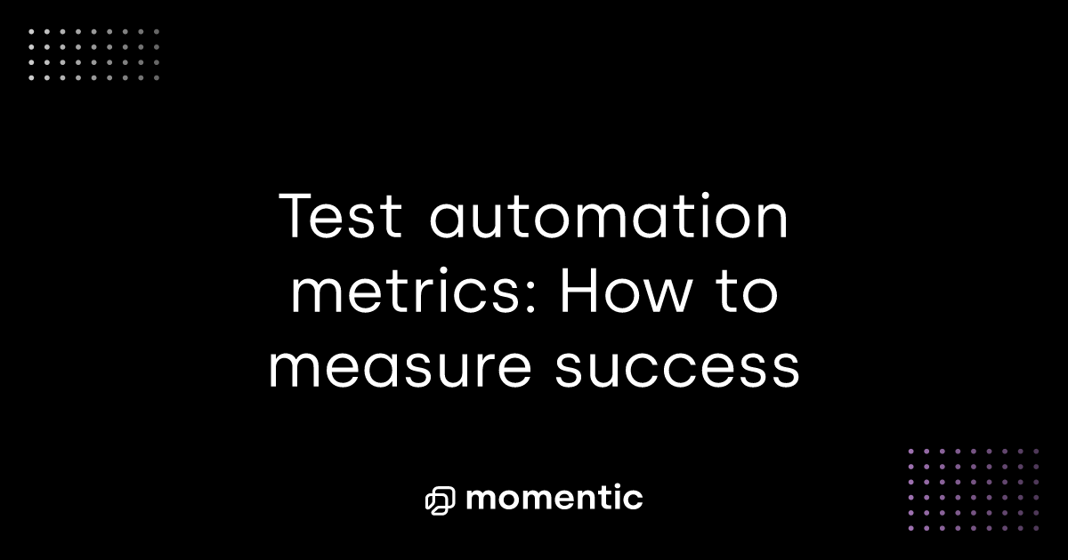 Test automation metrics: How to measure success