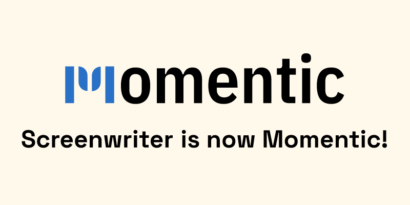 Screenwriter is now Momentic!